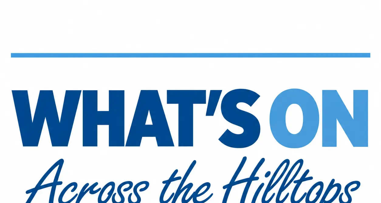 What's on around the Hilltops